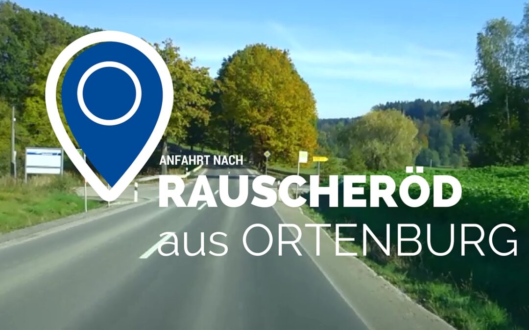 Anfahrtsbeschreibung nach Rauscheröd